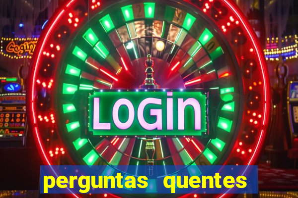 perguntas quentes para whatsapp